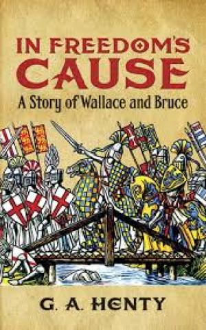 In Freedom's Cause  A Story of Wallace and Bruce